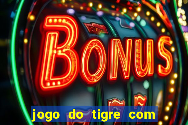 jogo do tigre com 5 reais